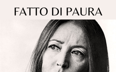 Il Coraggio è Fatto di Paura (Oriana Fallaci)